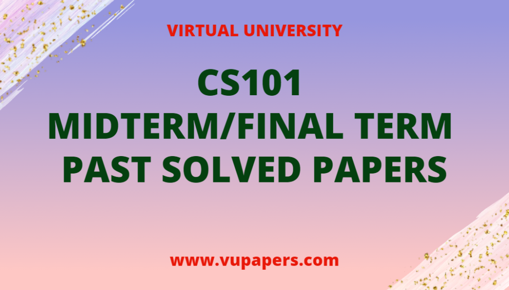 CS101 Midterm Past Papers